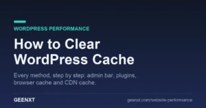 How to clear WordPress cache from the admin bar, plugins, browser and CDN