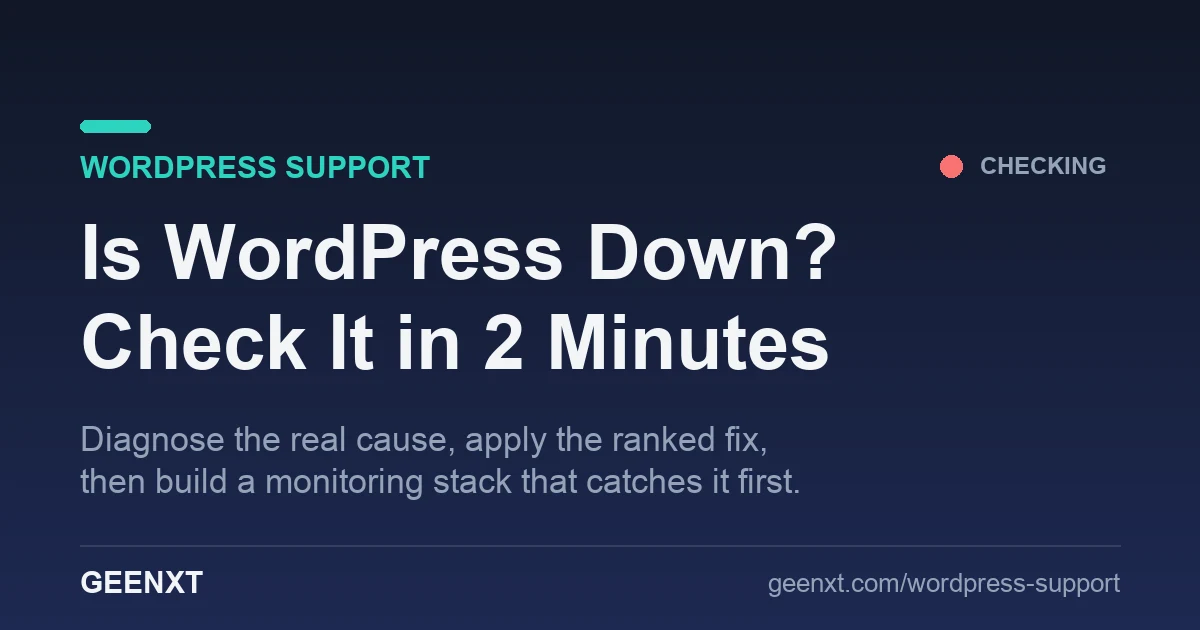 Is WordPress Down? How to Tell in 2 Minutes (and What to Do Next)